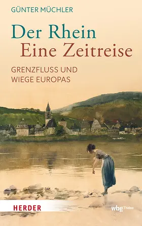 Müchler | Der Rhein - eine Zeitreise | Buch | 978-3-534-61181-2 | www.sack.de