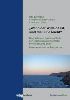 Lehmann / Kaiser-Duliba / Ullmert |  „Wenn der Wille da ist, sind die Füße leicht“ | eBook | Sack Fachmedien