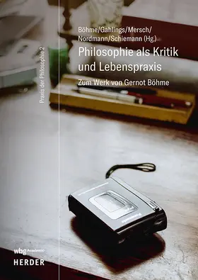 Böhme / Gahlings / Mersch |  Philosophie als Kritik und Lebenspraxis | Buch |  Sack Fachmedien