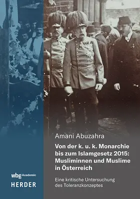 Abuzahra |  Von der k. u. k. Monarchie bis zum Islamgesetz 2015: Musliminnen und Muslime in Österreich | Buch |  Sack Fachmedien