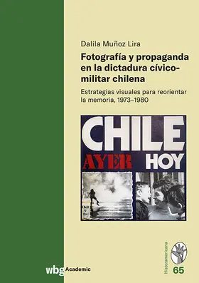 Muñoz Lira / Mun~oz Lira |  Fotografía y propaganda en la dictadura cívico-militar chilena | Buch |  Sack Fachmedien
