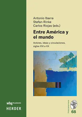 Ibarra / Rinke / Riojas |  Entre América y el mundo | Buch |  Sack Fachmedien