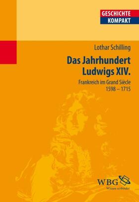Schilling / Reinhardt | Das Jahrhundert Ludwigs XIV. | E-Book | sack.de