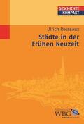 Rosseaux / Brodersen / Kintzinger |  Städte in der Frühen Neuzeit | eBook | Sack Fachmedien