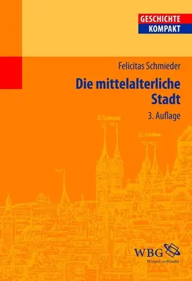 Schmieder / Kintzinger |  Die mittelalterliche Stadt | eBook | Sack Fachmedien