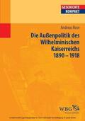 Rose / Brodersen / Kintzinger |  Deutsche Außenpolitik des Wilhelminischen Kaiserreich 1890–1918 | eBook | Sack Fachmedien