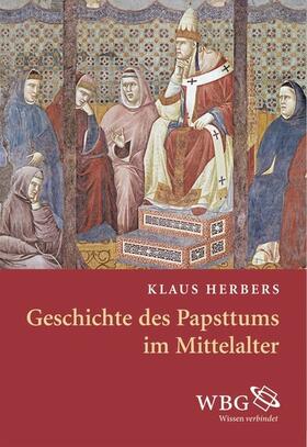 Herbers | Geschichte des Papsttums im Mittelalter | E-Book | sack.de