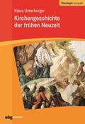 Unterburger |  Kirchengeschichte der frühen Neuzeit | eBook | Sack Fachmedien