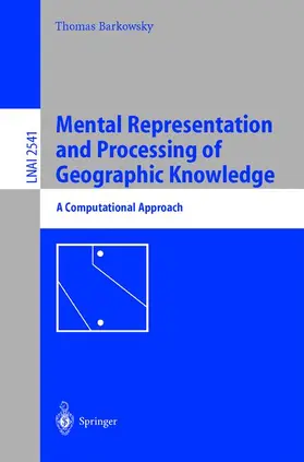 Barkowsky |  Mental Representation and Processing of Geographic Knowledge | Buch |  Sack Fachmedien
