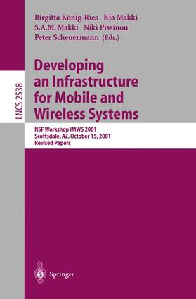 König-Ries / Makki / Scheuermann | Developing an Infrastructure for Mobile and Wireless Systems | Buch | 978-3-540-00289-5 | sack.de