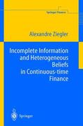 Ziegler |  Incomplete Information and Heterogeneous Beliefs in Continuous-time Finance | Buch |  Sack Fachmedien