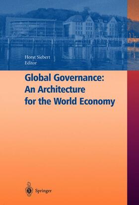 Siebert | Global Governance: An Architecture for the World Economy | Buch | 978-3-540-00439-4 | sack.de