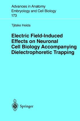 Heida |  Electric Field-Induced Effects on Neuronal Cell Biology Accompanying Dielectrophoretic Trapping | Buch |  Sack Fachmedien