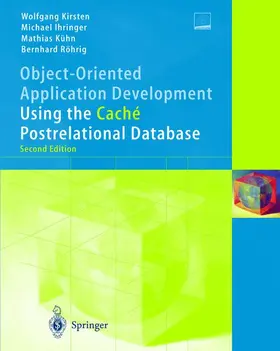 Kirsten / Ihringer / Röhrig |  Object-Oriented Application Development Using the Caché Postrelational Database | Buch |  Sack Fachmedien