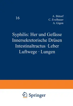 Bittorf / Evelbauer / Gigon |  Syphilis: Herz und Gefässe Innersekretorische Drüsen Intestinaltractus · Leber Luftwege · Lungen | Buch |  Sack Fachmedien