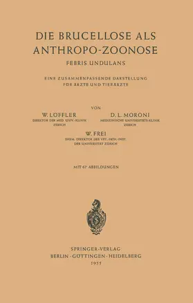 Löffler / Moroni / Frei |  Die Brucellose als Anthropo-Zoonose | Buch |  Sack Fachmedien