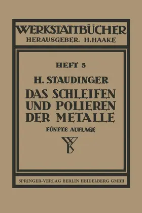 Staudinger |  Das Schleifen und Polieren der Metalle | Buch |  Sack Fachmedien
