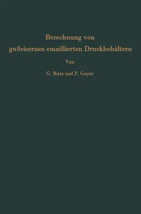 Matz / Gayer | Berechnung von gußeisernen emaillierten Druckbehältern | Buch | 978-3-540-02482-8 | www.sack.de
