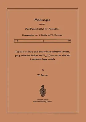 Becker |  Tables of Ordinary and Extraordinary Refractive Indices, Group Refractive Indices and h'o,x(f)-Curves for Standard Ionospheric Layer Models | Buch |  Sack Fachmedien