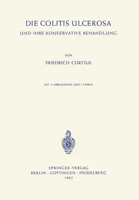 Curtius |  Die Colitis Ulcerosa und ihre Konservative Behandlung | Buch |  Sack Fachmedien