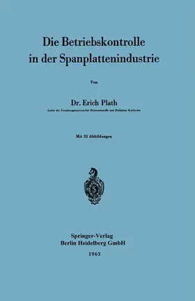 Plath | Die Betriebskontrolle in der Spanplattenindustrie | Buch | 978-3-540-03038-6 | www.sack.de