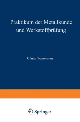 Wassermann |  Praktikum der Metallkunde und Werkstoffprüfung | Buch |  Sack Fachmedien