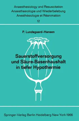 Lundsgaard-Hansen |  Sauerstoffversorgung und Säure-Basenhaushalt in tiefer Hypothermie | Buch |  Sack Fachmedien