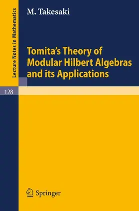 Takesaki |  Tomita's Theory of Modular Hilbert Algebras and its Applications | Buch |  Sack Fachmedien