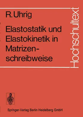 Uhrig |  Elastostatik und Elastokinetik in Matrizenschreibweise | Buch |  Sack Fachmedien