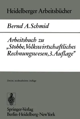 Schmid |  Arbeitsbuch zu "Stobbe, Volkswirtschaftliches Rechnungswesen, 3.Auflage" | Buch |  Sack Fachmedien