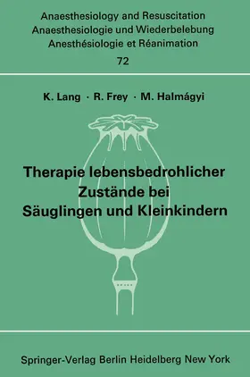 Lang / Frey / Halm;&AAa;gyi |  Therapie lebensbedrohlicher Zustände bei Säuglingen und Kleinkindern | Buch |  Sack Fachmedien