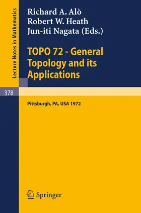 Alo / Heath / Nagata |  TOPO 72 - General Topology and its Applications | Buch |  Sack Fachmedien