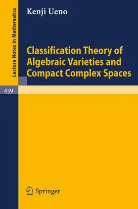 Ueno |  Classification Theory of Algebraic Varieties and Compact Complex Spaces | Buch |  Sack Fachmedien