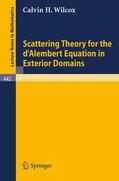 Wilcox |  Scattering Theory for the d'Alembert Equation in Exterior Domains | Buch |  Sack Fachmedien
