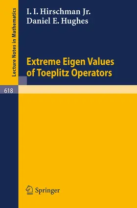 Hirschman / Hughes |  Extreme Eigen Values of Toeplitz Operators | Buch |  Sack Fachmedien