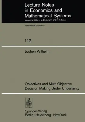 Wilhelm |  Objectives and Multi-Objective Decision Making Under Uncertainty | Buch |  Sack Fachmedien