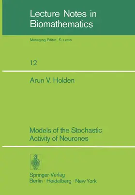 Holden | Models of the Stochastic Activity of Neurones | Buch | 978-3-540-07983-5 | www.sack.de