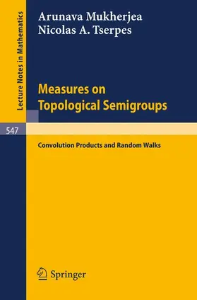 Tserpes / Mukherjea | Measures on Topological Semigroups: Convolution Products and Random Walks | Buch | 978-3-540-07987-3 | sack.de