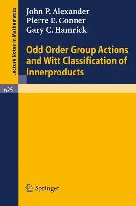 Alexander / Hamrick / Conner |  Odd Order Group Actions and Witt Classification of Innerproducts | Buch |  Sack Fachmedien