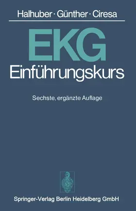 Halhuber / Günther / Ciresa |  EKG-Einführungskurs | Buch |  Sack Fachmedien