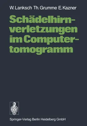 Lanksch / Grumme / Kazner |  Schädelhirnverletzungen im Computertomogramm | Buch |  Sack Fachmedien