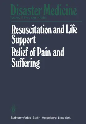 Safar / Frey |  Resuscitation and Life Support in Disasters, Relief of Pain and Suffering in Disaster Situations | Buch |  Sack Fachmedien
