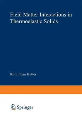 Hutter / Ven |  Field Matter Interactions in Thermoelastic Solids | Buch |  Sack Fachmedien