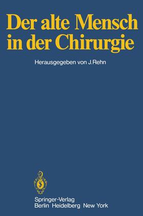Rehn |  Der alte Mensch in der Chirurgie | Buch |  Sack Fachmedien