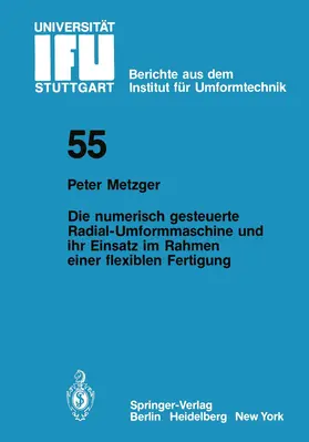 Metzger |  Die numerisch gesteuerte Radial-Umformmaschine und ihr Einsatz im Rahmen einer flexiblen Fertigung | Buch |  Sack Fachmedien