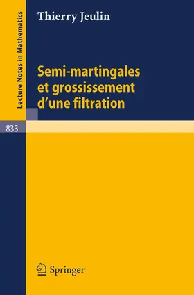 Jeulin |  Semi-martingales et grossissement d'une filtration | Buch |  Sack Fachmedien