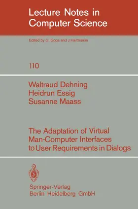 Dehning / Essig / Maass |  The Adaption of Virtual Man-Computer Interfaces to User Requirements in Dialogs | Buch |  Sack Fachmedien