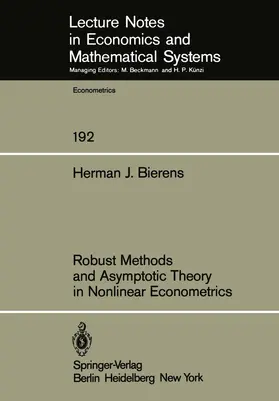 Bierens |  Robust Methods and Asymptotic Theory in Nonlinear Econometrics | Buch |  Sack Fachmedien