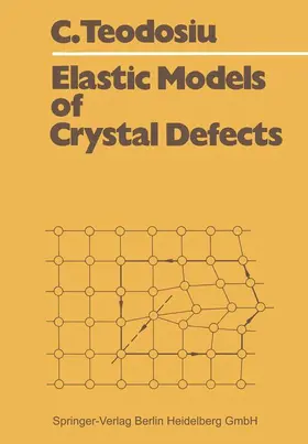 Teodosiu |  Elastic Models of Crystal Defects | Buch |  Sack Fachmedien