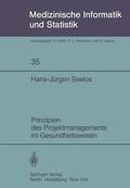 Seelos |  Prinzipien des Projektmanagements im Gesundheitswesen | Buch |  Sack Fachmedien